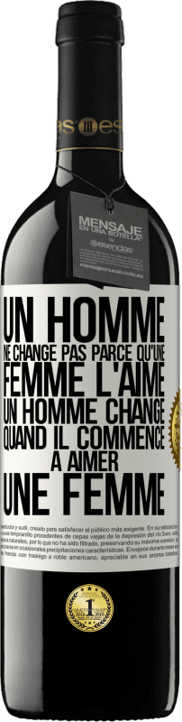 39,95 € Envoi gratuit | Vin rouge Édition RED MBE Réserve Un homme ne change pas parce qu'une femme l'aime. Un homme change quand il commence à aimer une femme Étiquette Blanche. Étiquette personnalisable Réserve 12 Mois Récolte 2015 Tempranillo