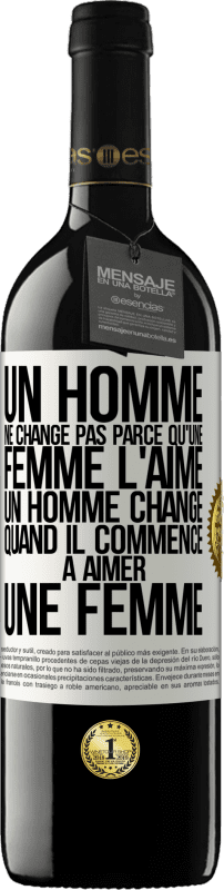 39,95 € Envoi gratuit | Vin rouge Édition RED MBE Réserve Un homme ne change pas parce qu'une femme l'aime. Un homme change quand il commence à aimer une femme Étiquette Blanche. Étiquette personnalisable Réserve 12 Mois Récolte 2016 Tempranillo