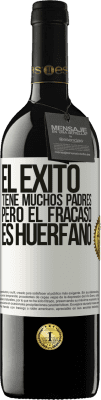 39,95 € Envío gratis | Vino Tinto Edición RED MBE Reserva El éxito tiene muchos padres, pero el fracaso es huérfano Etiqueta Blanca. Etiqueta personalizable Reserva 12 Meses Cosecha 2014 Tempranillo