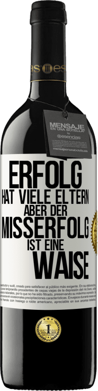 39,95 € Kostenloser Versand | Rotwein RED Ausgabe MBE Reserve Erfolg hat viele Eltern, aber der Misserfolg ist eine Waise Weißes Etikett. Anpassbares Etikett Reserve 12 Monate Ernte 2015 Tempranillo