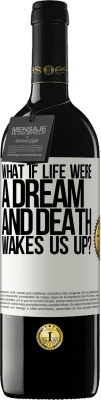 39,95 € Free Shipping | Red Wine RED Edition MBE Reserve what if life were a dream and death wakes us up? White Label. Customizable label Reserve 12 Months Harvest 2016 Tempranillo