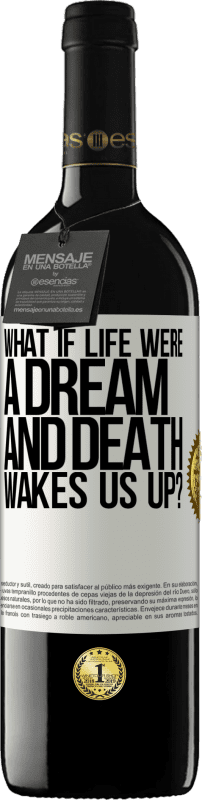 39,95 € Free Shipping | Red Wine RED Edition MBE Reserve what if life were a dream and death wakes us up? White Label. Customizable label Reserve 12 Months Harvest 2014 Tempranillo