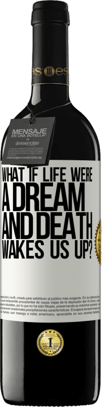 39,95 € Free Shipping | Red Wine RED Edition MBE Reserve what if life were a dream and death wakes us up? White Label. Customizable label Reserve 12 Months Harvest 2015 Tempranillo