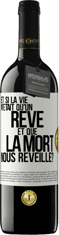 39,95 € Envoi gratuit | Vin rouge Édition RED MBE Réserve Et si la vie n'était qu'un rêve et que la mort nous réveille? Étiquette Blanche. Étiquette personnalisable Réserve 12 Mois Récolte 2015 Tempranillo