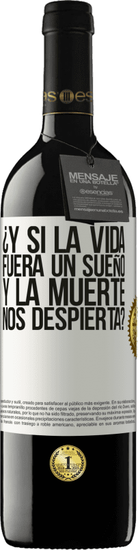 39,95 € Envío gratis | Vino Tinto Edición RED MBE Reserva ¿Y si la vida fuera un sueño y la muerte nos despierta? Etiqueta Blanca. Etiqueta personalizable Reserva 12 Meses Cosecha 2015 Tempranillo