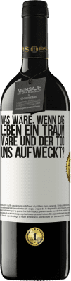 39,95 € Kostenloser Versand | Rotwein RED Ausgabe MBE Reserve was wäre, wenn das Leben ein Traum wäre und der Tod uns aufweckt? Weißes Etikett. Anpassbares Etikett Reserve 12 Monate Ernte 2015 Tempranillo