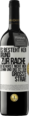 39,95 € Kostenloser Versand | Rotwein RED Ausgabe MBE Reserve Es besteht kein Grund zur Rache. Du gehörst nicht mehr zu ihm und das ist seine größte Strafe Weißes Etikett. Anpassbares Etikett Reserve 12 Monate Ernte 2015 Tempranillo