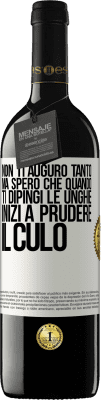 39,95 € Spedizione Gratuita | Vino rosso Edizione RED MBE Riserva Non ti auguro tanto, ma spero che quando ti dipingi le unghie inizi a prudere il culo Etichetta Bianca. Etichetta personalizzabile Riserva 12 Mesi Raccogliere 2014 Tempranillo