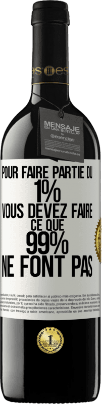 39,95 € Envoi gratuit | Vin rouge Édition RED MBE Réserve Pour faire partie du 1% vous devez faire ce que 99% ne font pas Étiquette Blanche. Étiquette personnalisable Réserve 12 Mois Récolte 2015 Tempranillo