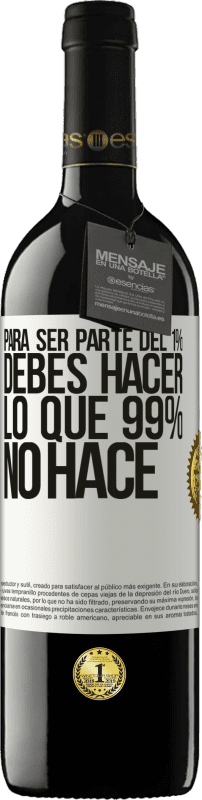 39,95 € Envío gratis | Vino Tinto Edición RED MBE Reserva Para ser parte del 1% debes hacer lo que 99% no hace Etiqueta Blanca. Etiqueta personalizable Reserva 12 Meses Cosecha 2015 Tempranillo