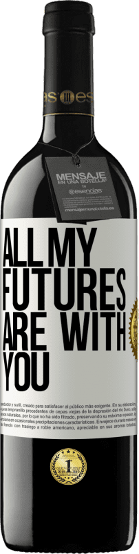 39,95 € Free Shipping | Red Wine RED Edition MBE Reserve All my futures are with you White Label. Customizable label Reserve 12 Months Harvest 2014 Tempranillo