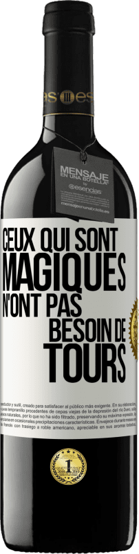 39,95 € Envoi gratuit | Vin rouge Édition RED MBE Réserve Ceux qui sont magiques n'ont pas besoin de tours Étiquette Blanche. Étiquette personnalisable Réserve 12 Mois Récolte 2015 Tempranillo