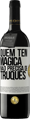 39,95 € Envio grátis | Vinho tinto Edição RED MBE Reserva Quem tem mágica não precisa de truques Etiqueta Branca. Etiqueta personalizável Reserva 12 Meses Colheita 2015 Tempranillo