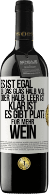 39,95 € Kostenloser Versand | Rotwein RED Ausgabe MBE Reserve Es ist egal, ob das Glas halb voll oder halb leer ist. Klar ist, es gibt Platz für mehr Wein Weißes Etikett. Anpassbares Etikett Reserve 12 Monate Ernte 2016 Tempranillo