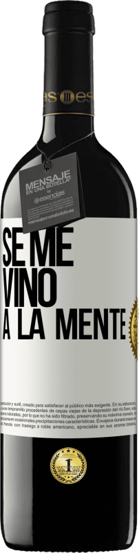 39,95 € 免费送货 | 红酒 RED版 MBE 预订 Se me VINO a la mente… 白标. 可自定义的标签 预订 12 个月 收成 2014 Tempranillo