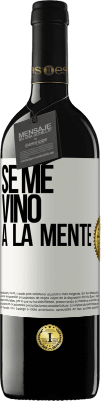 39,95 € 免费送货 | 红酒 RED版 MBE 预订 Se me VINO a la mente… 白标. 可自定义的标签 预订 12 个月 收成 2015 Tempranillo