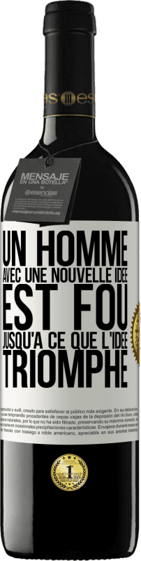 39,95 € Envoi gratuit | Vin rouge Édition RED MBE Réserve Un homme avec une nouvelle idée est fou jusqu'à ce que l'idée triomphe Étiquette Blanche. Étiquette personnalisable Réserve 12 Mois Récolte 2015 Tempranillo
