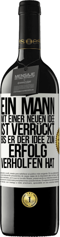 39,95 € Kostenloser Versand | Rotwein RED Ausgabe MBE Reserve Ein Mann mit einer neuen Idee ist verrückt, bis er der Idee zum Erfolg verholfen hat Weißes Etikett. Anpassbares Etikett Reserve 12 Monate Ernte 2015 Tempranillo