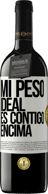 39,95 € Envío gratis | Vino Tinto Edición RED MBE Reserva Mi peso ideal es contigo encima Etiqueta Blanca. Etiqueta personalizable Reserva 12 Meses Cosecha 2016 Tempranillo