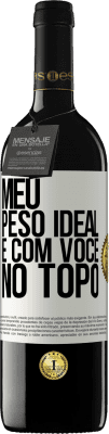 39,95 € Envio grátis | Vinho tinto Edição RED MBE Reserva Meu peso ideal é com você no topo Etiqueta Branca. Etiqueta personalizável Reserva 12 Meses Colheita 2014 Tempranillo