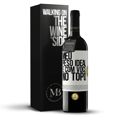 «Meu peso ideal é com você no topo» Edição RED MBE Reserva