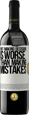 39,95 € Free Shipping | Red Wine RED Edition MBE Reserve Not making decisions is worse than making mistakes White Label. Customizable label Reserve 12 Months Harvest 2015 Tempranillo