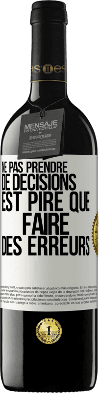 39,95 € Envoi gratuit | Vin rouge Édition RED MBE Réserve Ne pas prendre de décisions est pire que faire des erreurs Étiquette Blanche. Étiquette personnalisable Réserve 12 Mois Récolte 2015 Tempranillo