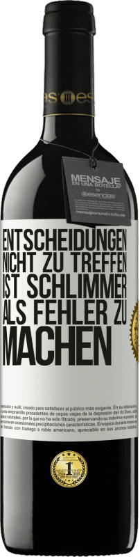 39,95 € Kostenloser Versand | Rotwein RED Ausgabe MBE Reserve Entscheidungen nicht zu treffen ist schlimmer als Fehler zu machen Weißes Etikett. Anpassbares Etikett Reserve 12 Monate Ernte 2015 Tempranillo