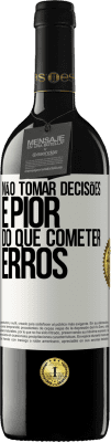 39,95 € Envio grátis | Vinho tinto Edição RED MBE Reserva Não tomar decisões é pior do que cometer erros Etiqueta Branca. Etiqueta personalizável Reserva 12 Meses Colheita 2015 Tempranillo