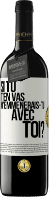 39,95 € Envoi gratuit | Vin rouge Édition RED MBE Réserve Si tu t'en vas, m'emmènerais-tu avec toi? Étiquette Blanche. Étiquette personnalisable Réserve 12 Mois Récolte 2015 Tempranillo