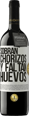 39,95 € Envío gratis | Vino Tinto Edición RED MBE Reserva Sobran chorizos y faltan huevos Etiqueta Blanca. Etiqueta personalizable Reserva 12 Meses Cosecha 2014 Tempranillo