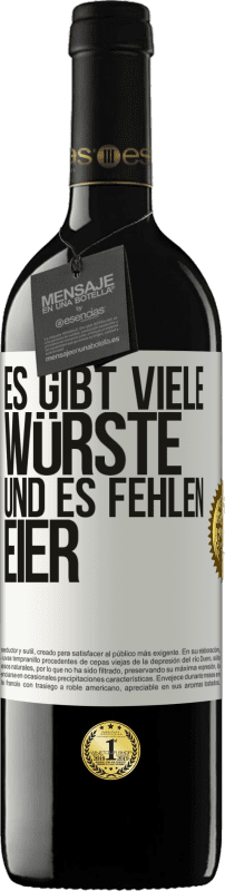 39,95 € Kostenloser Versand | Rotwein RED Ausgabe MBE Reserve Es gibt viele Würste und es fehlen Eier Weißes Etikett. Anpassbares Etikett Reserve 12 Monate Ernte 2015 Tempranillo