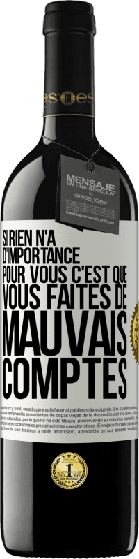 39,95 € Envoi gratuit | Vin rouge Édition RED MBE Réserve Si rien n'a d'importance pour vous, c'est que vous faites de mauvais comptes Étiquette Blanche. Étiquette personnalisable Réserve 12 Mois Récolte 2015 Tempranillo