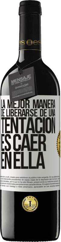 39,95 € Envío gratis | Vino Tinto Edición RED MBE Reserva La mejor manera de liberarse de una tentación es caer en ella Etiqueta Blanca. Etiqueta personalizable Reserva 12 Meses Cosecha 2015 Tempranillo