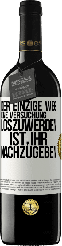 39,95 € Kostenloser Versand | Rotwein RED Ausgabe MBE Reserve Der einzige Weg, eine Versuchung loszuwerden, ist, ihr nachzugeben Weißes Etikett. Anpassbares Etikett Reserve 12 Monate Ernte 2015 Tempranillo