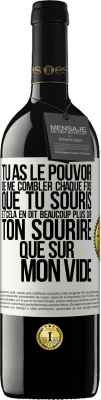 39,95 € Envoi gratuit | Vin rouge Édition RED MBE Réserve Tu as le pouvoir de me combler chaque fois que tu souris et cela en dit beaucoup plus sur ton sourire que sur mon vide Étiquette Blanche. Étiquette personnalisable Réserve 12 Mois Récolte 2014 Tempranillo