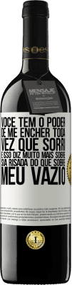 39,95 € Envio grátis | Vinho tinto Edição RED MBE Reserva Você tem o poder de me encher toda vez que sorri, e isso diz muito mais sobre sua risada do que sobre meu vazio Etiqueta Branca. Etiqueta personalizável Reserva 12 Meses Colheita 2015 Tempranillo