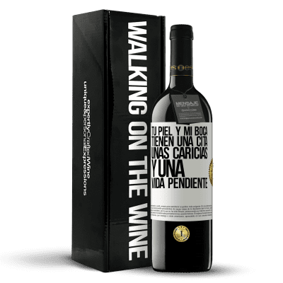 «Tu piel y mi boca tienen una cita, unas caricias, y una vida pendiente» Edición RED MBE Reserva