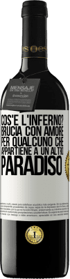 39,95 € Spedizione Gratuita | Vino rosso Edizione RED MBE Riserva cos'è l'inferno? Brucia con amore per qualcuno che appartiene a un altro paradiso Etichetta Bianca. Etichetta personalizzabile Riserva 12 Mesi Raccogliere 2015 Tempranillo