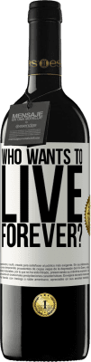 39,95 € 免费送货 | 红酒 RED版 MBE 预订 谁想永远活着？ 白标. 可自定义的标签 预订 12 个月 收成 2016 Tempranillo