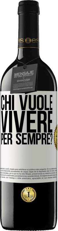 39,95 € Spedizione Gratuita | Vino rosso Edizione RED MBE Riserva chi vuole vivere per sempre? Etichetta Bianca. Etichetta personalizzabile Riserva 12 Mesi Raccogliere 2015 Tempranillo