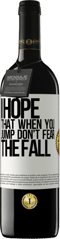 39,95 € 免费送货 | 红酒 RED版 MBE 预订 我希望当你跳时不要害怕跌倒 白标. 可自定义的标签 预订 12 个月 收成 2016 Tempranillo