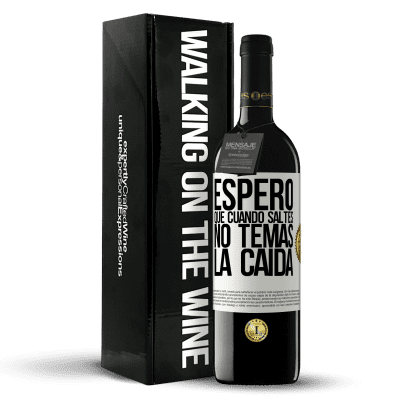 «Espero que cuando saltes no temas la caída» Edición RED MBE Reserva