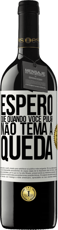 39,95 € Envio grátis | Vinho tinto Edição RED MBE Reserva Espero que quando você pular, não tema a queda Etiqueta Branca. Etiqueta personalizável Reserva 12 Meses Colheita 2015 Tempranillo