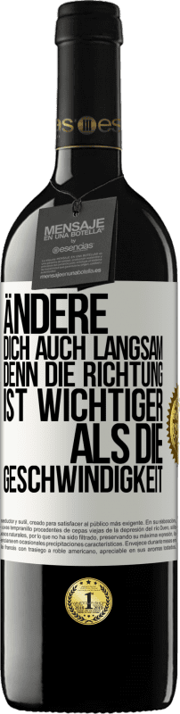 39,95 € Kostenloser Versand | Rotwein RED Ausgabe MBE Reserve Ändere dich, auch langsam, denn die Richtung ist wichtiger als die Geschwindigkeit Weißes Etikett. Anpassbares Etikett Reserve 12 Monate Ernte 2015 Tempranillo