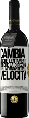 39,95 € Spedizione Gratuita | Vino rosso Edizione RED MBE Riserva Cambia, anche lentamente, perché la direzione è più importante della velocità Etichetta Bianca. Etichetta personalizzabile Riserva 12 Mesi Raccogliere 2015 Tempranillo