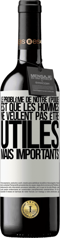 39,95 € Envoi gratuit | Vin rouge Édition RED MBE Réserve Le problème de notre époque est que les hommes ne veulent pas être utiles, mais importants Étiquette Blanche. Étiquette personnalisable Réserve 12 Mois Récolte 2015 Tempranillo