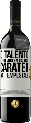 39,95 € Envio grátis | Vinho tinto Edição RED MBE Reserva O talento é educado em calma e caráter na tempestade Etiqueta Branca. Etiqueta personalizável Reserva 12 Meses Colheita 2016 Tempranillo