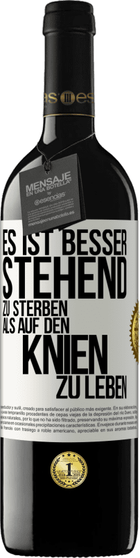 39,95 € Kostenloser Versand | Rotwein RED Ausgabe MBE Reserve Es ist besser stehend zu sterben, als auf den Knien zu leben Weißes Etikett. Anpassbares Etikett Reserve 12 Monate Ernte 2015 Tempranillo