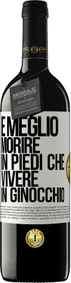 39,95 € Spedizione Gratuita | Vino rosso Edizione RED MBE Riserva È meglio morire in piedi che vivere in ginocchio Etichetta Bianca. Etichetta personalizzabile Riserva 12 Mesi Raccogliere 2016 Tempranillo